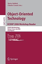 Object oriented technology : ECOOP 2006 workshop reader, ECOOP 2006 Workshops, Nantes, France, July 3-7, 2006 ; final reports