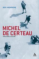 Michel de Certeau : analysing culture