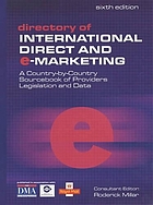 Directory of international direct and e-marketing : a country-by-country sourcebook of providers, legislation and data