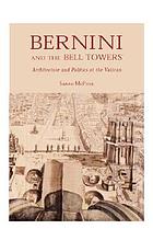 Bernini and the bell towers : architecture and politics at the Vatican