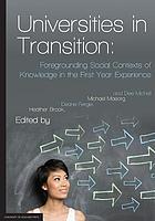 Universities in transition : foregrounding social contexts of knowledge in the first year experience