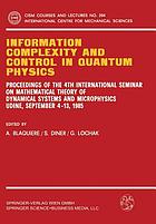 Information complexity and control in quantum physics : proceedings of the 4th International Seminar on Mathematical Theory of Dynamical Systems and Microphysics : Udine, September 4-13, 1985