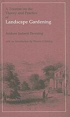 A facsimile edition of a treatise on the theory and practice of landscape gardening. With the 1859 sixth ed. suppl. by Henry Winthrop Sargent
