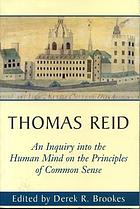 Thomas Reid, an inquiry into the human mind : on the principles of common sense
