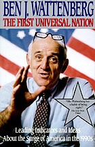 The first universal nation : leading indicators and ideas about the surge of America in the 1990s