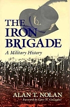 The Iron Brigade : a military history