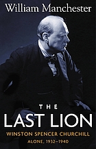 The last lion, Winston Spencer Churchill : Alone, 1932-1940