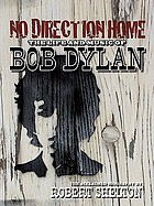 No direction home : the life and music of Bob Dylan