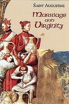 Marriage and virginity : The excellence of marriage ; Holy virginity ; The excellence of widowhood ; Adulterous marriages ; Continence
