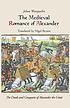 The medieval romance of Alexander : Jehan Wauquelin's The deeds and conquests of Alexander the Great 