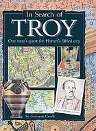 In search of Troy : one man's quest for Homer's fabled city