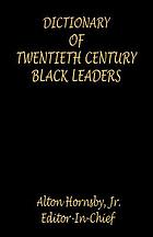 Dictionary of twentieth century black leaders