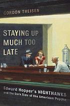 Staying up much too late : Edward Hopper's Nighthawks and the dark side of the American psyche