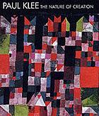 Paul Klee : the nature of creation, works 1914-1940