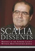 Scalia dissents : writings of the Supreme Court's wittiest, most outspoken justice