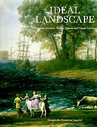 Ideal landscape : Annibale Carracci, Nicolas Poussin, and Claude Lorrain