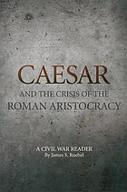 Caesar and the crisis of the Roman aristocracy : a civil war reader