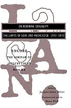 On feminine sexuality : the limits of love and knowledge