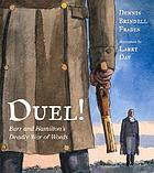 Duel! : Burr and Hamilton's deadly war of words