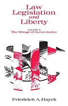 Law, legislation and liberty : a new statement of the liberal principles of justice and political economy