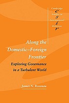 Along the domestic-foreign frontier : exploring governance in a turbulent world