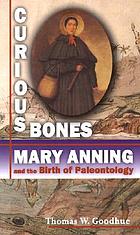 Curious bones : Mary Anning and the birth of paleontology