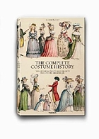 Kostüme weltweit vom Altertum bis ins 19 Das illustrierte Nachschlagewerk der Bekleidung Jahrhundert