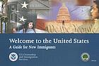 Welcome to the United States a guide for new immigrants = Bienvenidos a los Estados Unidos de América : guía para inmigrantes nuevos