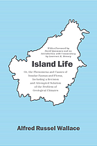 Island life, or, the phenomena and causes of insular faunas and floras : including a revision and attempted solution of the problem of geological climates