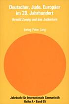 Deutscher, Jude, Europäer im 20. Jahrhundert : Arnold Zweig und das Judentum