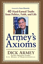 Armey's axioms : 40 hard-earned truths from politics, faith, and life