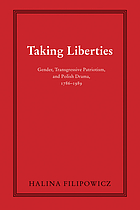 Taking liberties : gender, transgressive patriotism, and Polish drama, 1786-1989