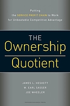The ownership quotient : putting the service profit chain to work for unbeatable competitive advantage