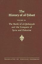 The battle of al-Qādisiyyah and the conquest of Syria and Palestine : A.D. 635-637/A.H. 14-15