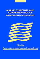 Market structure and competition policy : game theoretic approaches