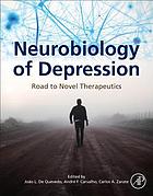 Neurobiology of depression : road to novel therapeutics