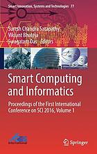 Smart Computing and Informatics Proceedings of the First International Conference on Sci 2016