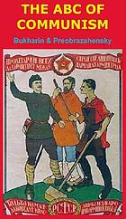 The ABC of communism; a popular explanation of the program of the Communist Party of Russia
