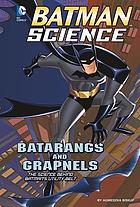 Batarangs and grapnels : the science behind Batman's utility belt