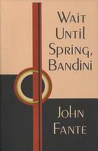 Wait until spring, Bandini