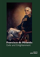 Francisco de Miranda : exile and enlightenment