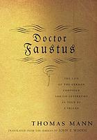 Doctor Faustus; the life of the German composer, Adrian Leverkühn