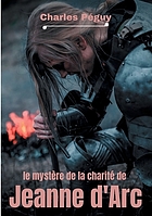 Le myster̀e de la charite ́de Jeanne d'Arc