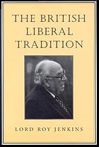 The British liberal tradition : from Gladstone to young Churchill, Asquith, and Lloyd George--is Blair their heir