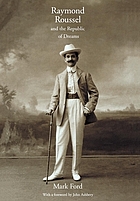 Raymond Roussel and the republic of dreams