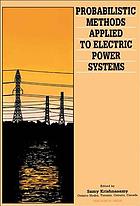 Probabilistic methods applied to electric power systems : proceedings of the first international symposium, Toronto, Canada, 11-13 July 1986