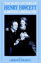 The blind Victorian : Henry Fawcett and British liberalism