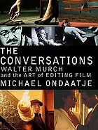The conversations : Walter Murch and the art of editing film