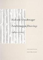 Richard Artschwager : Zeichnungen 1960-2002 = drawings 1960-2002