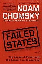 Failed states : the abuse of power and the assault on democracy